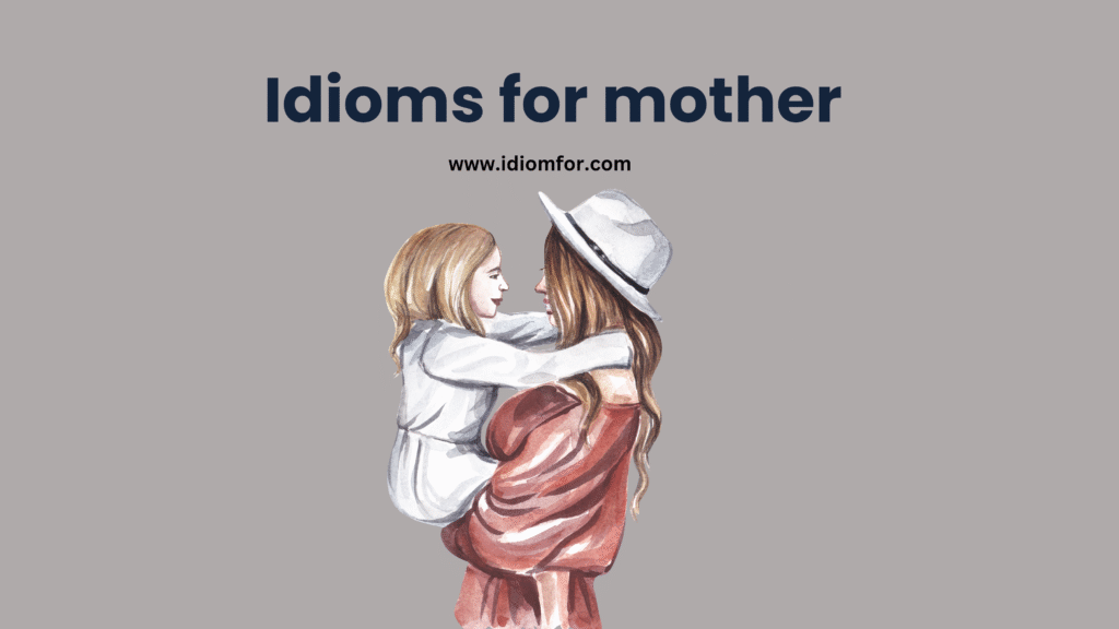 Idioms for mother
