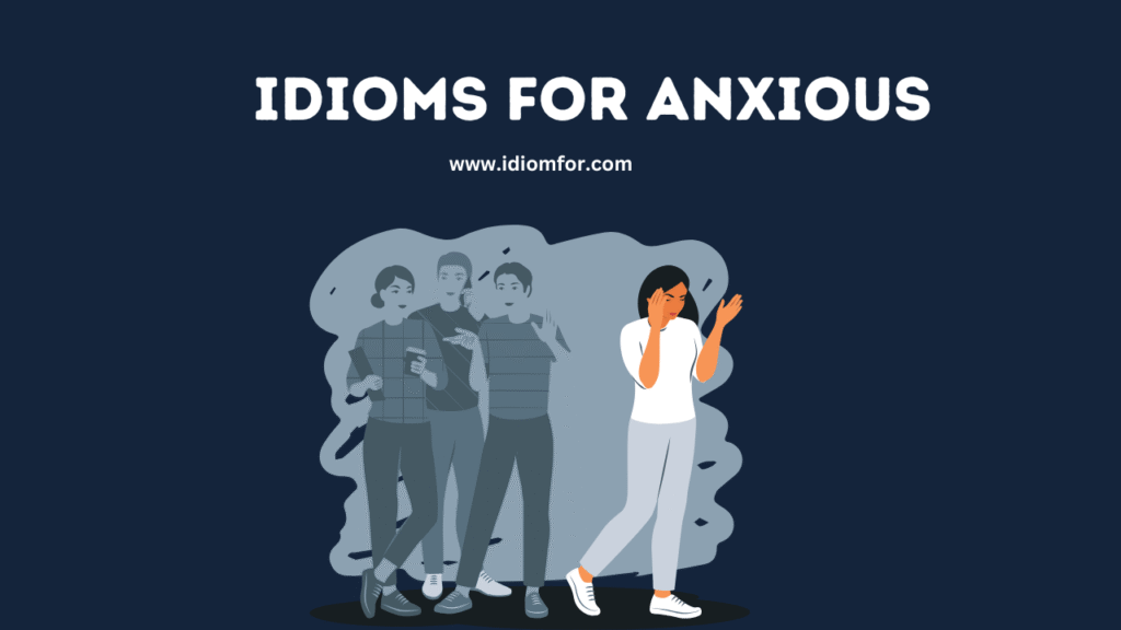 Idioms for Anxious