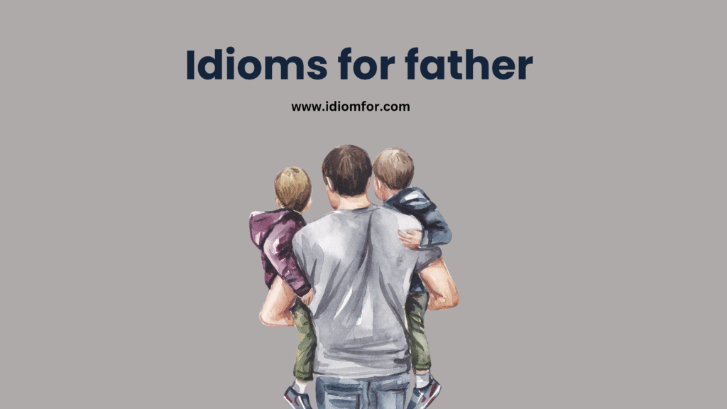 Idioms for father