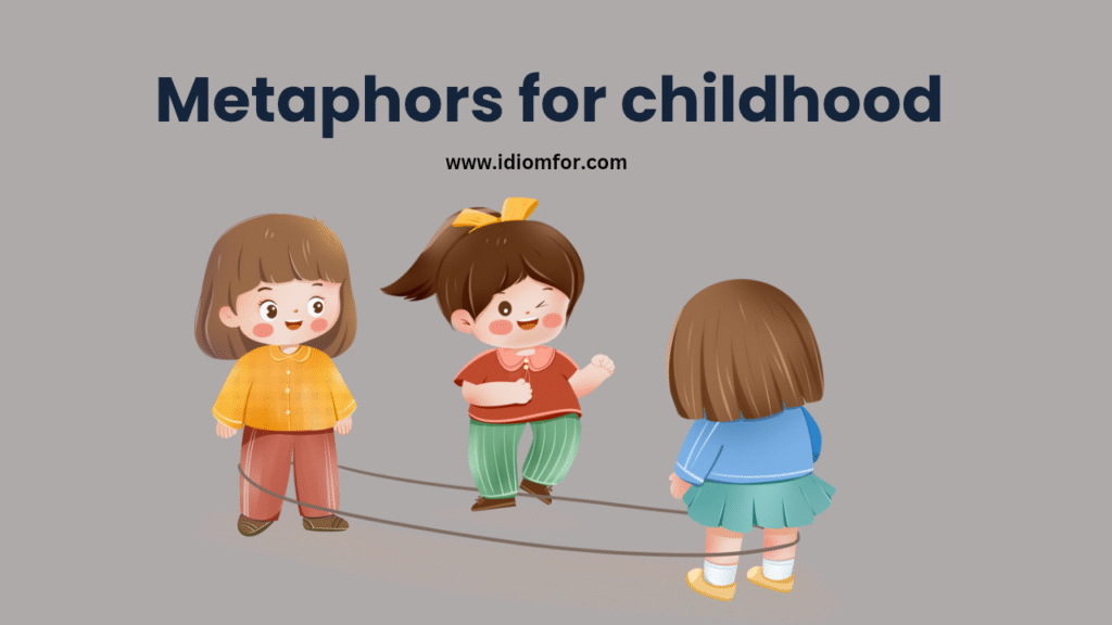 Metaphors for childhood