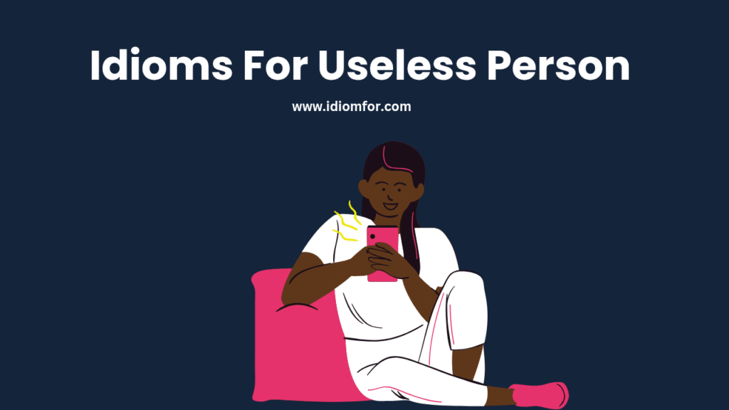Idioms for useless person