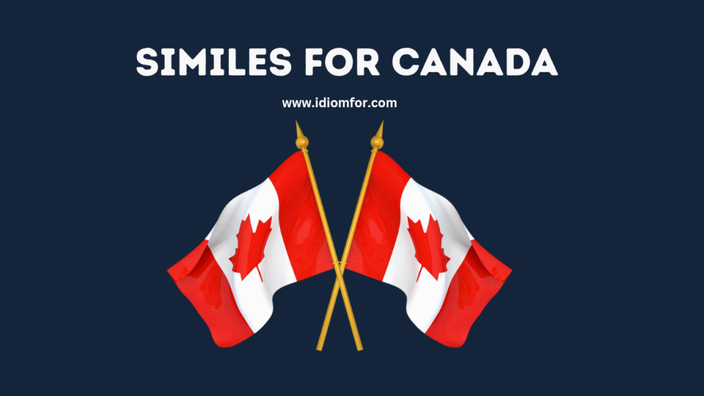 Similes for Canada