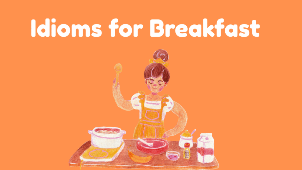 Idioms for Breakfast